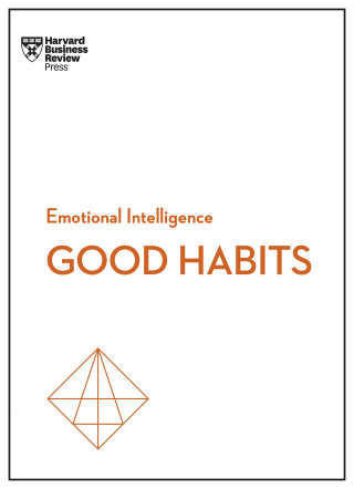 Good Habits (HBR Emotional Intelligence Series) - James Clear,Harvard Business Review,Rasmus Hougaard,Whitney Johnson