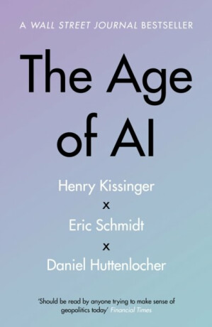 The Age of AI: And Our Human Future - Eric Schmidt,Daniel Huttenlocher