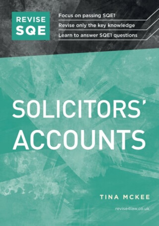 Revise SQE Solicitors´ Accounts: SQE1 Revision Guide - Tina McKee