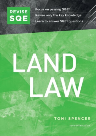 Revise SQE Land Law: SQE1 Revision Guide - Spencer Toni