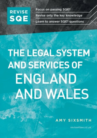 Revise SQE The Legal System and Services of England and Wales: SQE1 Revision Guide - Amy Sixsmith
