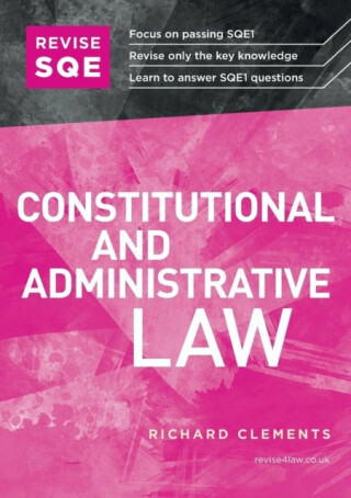 Revise SQE Constitutional and Administrative Law: SQE1 Revision Guide - Clements Richard
