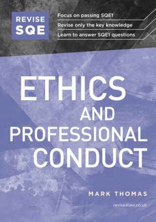 Revise SQE Ethics and Professional Conduct: SQE1 Revision Guide - Thomas Mark