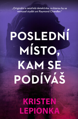 Poslední místo, kam se podíváš - Kristen Lepionka