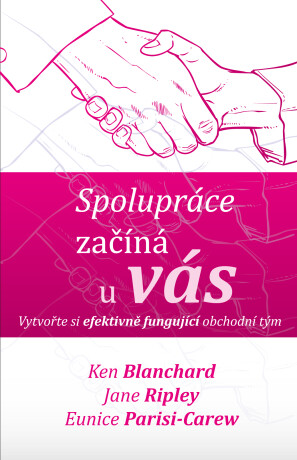 Spolupráce začíná u vás - Kenneth Blanchard,Jane Ripley,Eunice Parisi-Carew
