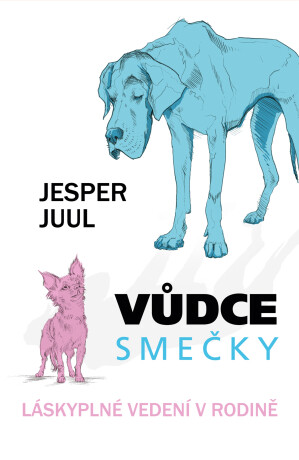 Vůdce smečky: Láskyplné vedení v rodině - Jesper Juul
