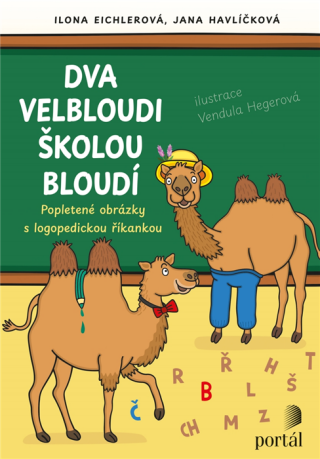 Dva velbloudi školou bloudí - Ilona Eichlerová,Jana Havlíčková
