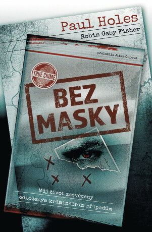 Bez masky - Paul Holes,Robin Gaby Fisher