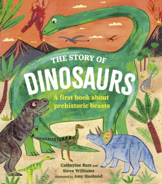 The Story of Dinosaurs - Catherine Barr,Steve Williams