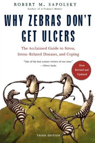 Why Zebras Don't Get Ulcers -Revised Edition - Robert,M. Sapolsky,Robert Sapolsky