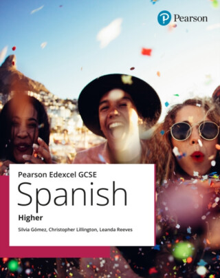 Edexcel GCSE Spanish Higher Student Book - Leanda Reeves,Christopher Lillington,Silvia Gomez