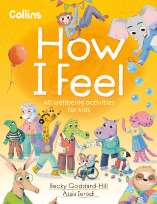 How I Feel - Becky Goddard-Hill,Collins Kids