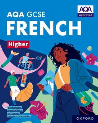 AQA GCSE French Higher: AQA Approved GCSE French Higher Student Book - Amandine Moores,Severine Capjon,Paul Shannon
