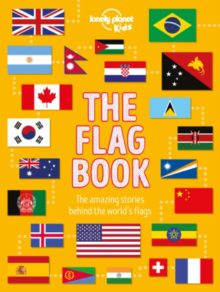 Lonely Planet Kids The Flag Book - Moira Butterfieldová,Lonely Planet Kids