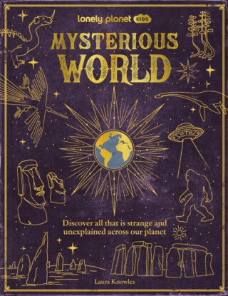 Lonely Planet Kids Mysterious World - Lonely Planet,Lonely Planet Kids