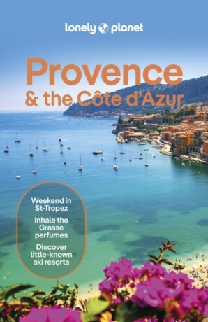 Lonely Planet Provence & the Cote d'Azur - Lonely Planet,Ashley Parsons,Michael Frankel,Chrissie McClatchie