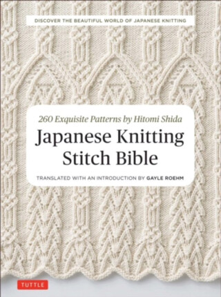 Japanese Knitting Stitch Bible - Hitomi Shida,Gayle Roehm