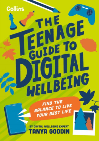 The Teenage Guide to Digital Wellbeing - Collins Kids,Tanya Goodin