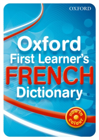 Oxford First Learner's French Dictionary - Daniele Bourdais,Sue Finnie