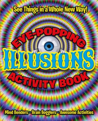 Eye-Popping Illusions Activity Book - Baker Laura,Pat Jacobs