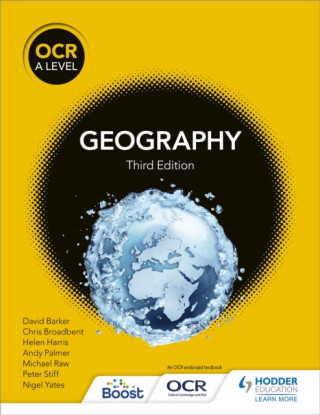 OCR A Level Geography Third Edition - Andy Palmer,Peter Stiff,Nigel Yates,Michael Raw,Helen Harris,David Barker,Chris Broadbent