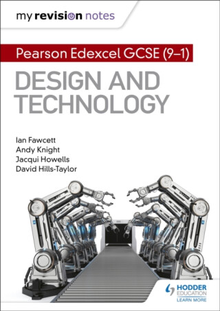 My Revision Notes: Pearson Edexcel GCSE (9-1) Design and Technology - Andy Knight,Jacqui Howells,Ian Fawcett,David Hills-Taylor
