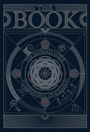 The BOOK:The Ultimate Guide to Rebuilding a Civilization - kolektiv autorů
