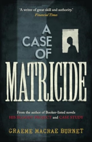 A Case of Matricide - Burnet Graeme Macrae