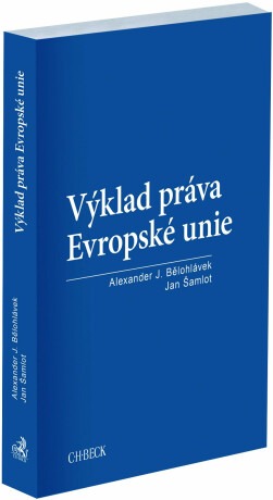 Výklad práva Evropské unie - Alexander J. Bělohlávek,Jan Šamlot