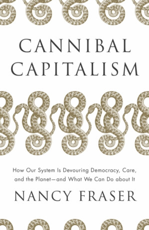 Cannibal Capitalism - Nancy Fraserová