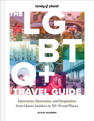 Lonely Planet The LGBTQ+ Travel Guide - Lonely Planet,Alicia Valenski