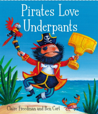 Pirates Love Underpants - Claire Freedman