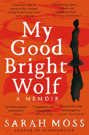 My Good Bright Wolf - Moss Sarah