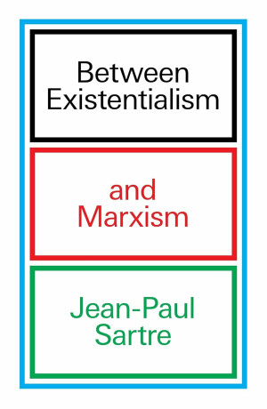 Between Existentialism and Marxism - Jean-Paul Sartre