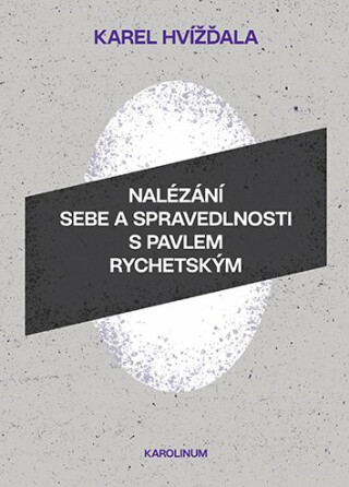 Nalézání sebe a spravedlnosti s Pavlem Rychetským (poškozená) - Karel Hvížďala