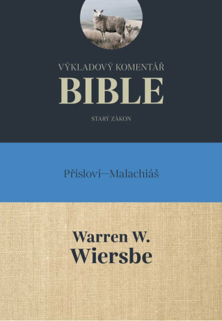 Výkladový komentář Bible, Přísloví – Malachiáš - Warren W. Wiersbe
