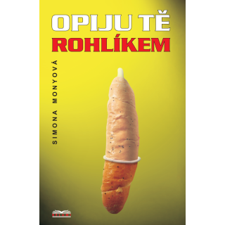 Opiju tě rohlíkem - Simona Monyová