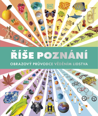 Říše poznání: Obrazový průvodce věděním lidstva - 