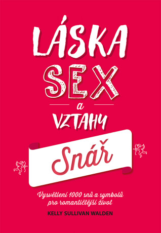 Láska, sex, partnerské vztahy - snář - Kelly Sullivan Walden
