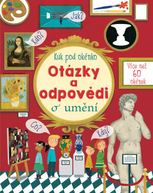 Otázky a odpovědi o umění - Katie Daynes,Marie-Eve Tremblay
