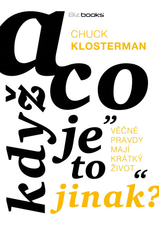 A co když je to jinak? - Chuck Klosterman
