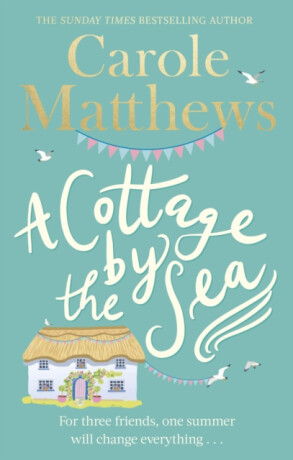 A Cottage By The Sea - Carole Matthewsová