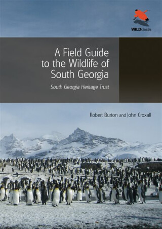 A Field Guide to the Wildlife of South Georgia - Robert Burton,John Croxall