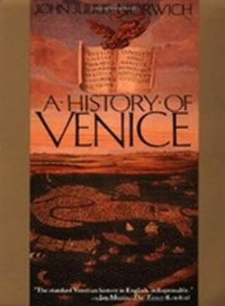 A History of Venice - John Julius Norwich