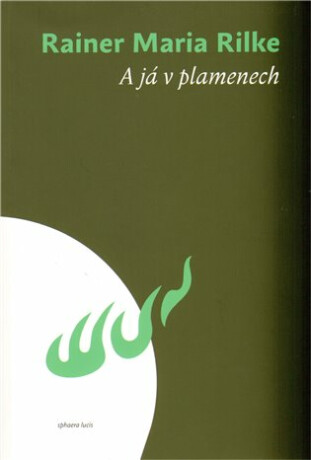 A já v plamenech - Reiner Maria Rilke