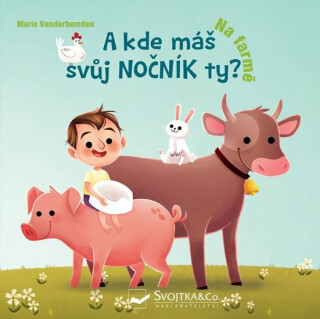 A kde máš svůj nočník ty? Na farmě - Marie Vanderbemden