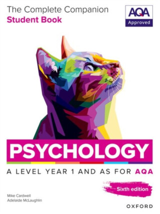 A Level Psychology: The Complete Companions for AQA Psychology A Level: Year 1 and AS Student Book, 6th Edition - Mike Cardwell,Adelaide McLaughlin