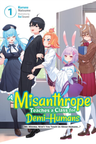 A Misanthrope Teaches a Class for Demi-Humans, Vol. 1 - Kurusu Natsume,Linda Liu,Sai Izumi