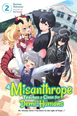 A Misanthrope Teaches a Class for Demi-Humans, Vol. 2 - Kurusu Natsume,Linda Liu,Sai Izumi