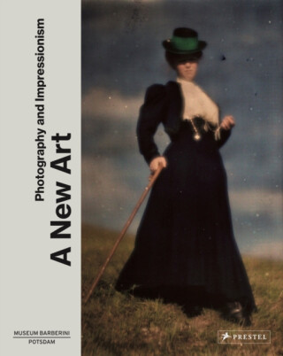 A New Art: Photography and Impressionism - Ortrud Westheider,Michael Philipp,Daniel Zamani